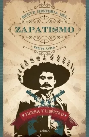 TIERRA Y LIBERTAD. BREVE HISTORIA DEL ZAPATISMO