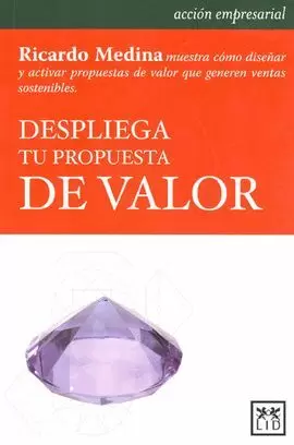 DESPLIEGA TU PROPUESTA DE VALOR