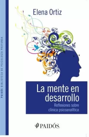LA MENTE EN DESARROLLO - REFLEXIONES SOBRE CLINICA PSICOANALITICA