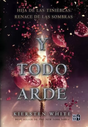 Y TODO ARDE. HIJA DE LAS TINIEBLAS RENACE DE LAS SOMBRAS