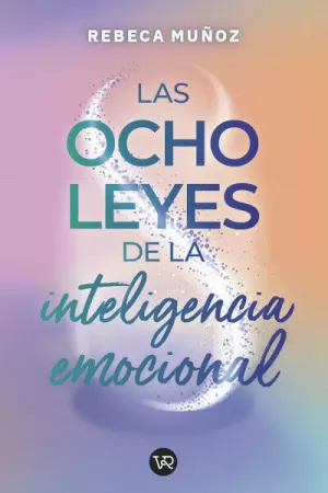 LAS OCHO LEYES DE LA INTELIGENCIA EMOCIONAL