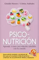 PSICONUTRICIÓN APRENDE A TENER UNA RELACION SALUDABLE CON LA COMIDA