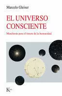 EL UNIVERSO CONSCIENTE MANIFESTO PARA EL FUTURO DE LA HUMANIDAD /