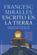 ESCRITO EN LA TIERRA SOBRE LA COCINA DE LOS LIBROS DE EXITO LA FELICIDAD Y OTROS SECRETOS DE LA VIDA