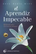 EL APRENDIZ IMPECABLE - REFLEXIONES SOBRE UN CURSO DE MILAGROS