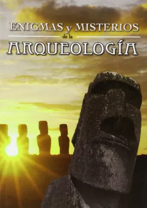 ENIGMAS Y MISTERIOS DE LA ARQUEOLOGÍA