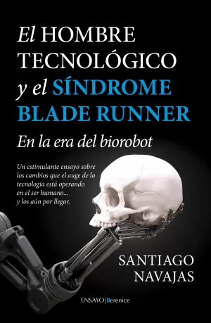 EL HOMBRE TECNOLOGICO Y EL SINDROME BLADE RUNNER - EN LA ERA DEL BIOROBOT