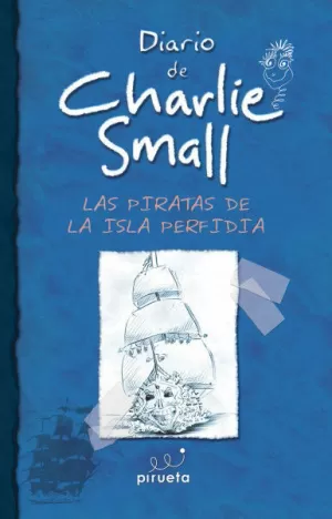 DIARIO DE CHARLIE SMALL  2 - LAS PIRATAS DE LA ISLA PERFIDIA