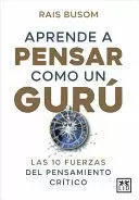 APRENDE A PENSAR COMO UN GURÚ