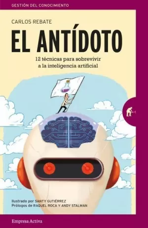 EL ANTIDOTO 12 TECNICAS INFALIBLES PARA SOBREVIVIR EN UN FUTURO DE INTELIGENCIA ARTIFICIAL