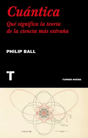 CUÁNTICA QUÉ SIGNIFICA LA TEORÍA DE LA CIENCIA MÁS EXTRAÑA