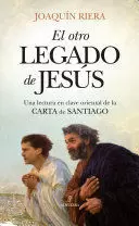 EL OTRO LEGADO DE JESUS. UNA LECTURA EN CLAVE ORIENTAL DE LA CARTA DE SANTIAGO