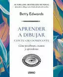 APRENDER A DIBUJAR CON TU OJO DOMINANTE. COMO PERCIBIMOS, CREAMOS Y APRENDEMOS
