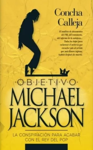 OBJETIVO MICHAEL JACKSON - LA CONSPIRACION QUE ACABO CON LA ESTRELLA DEL POP
