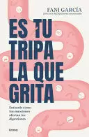 ES TU TRIPA LA QUE GRITA ENTIENDE CÓMO TUS EMOCIONES AFECTAN TUS DIGESTIONES