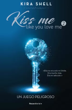 UN JUEGO PELIGROSO - KISS ME LIKE YOU LOVE ME 2