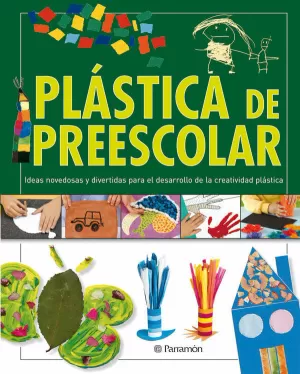 PLASTICA DE PREESCOLAR - IDEAS NOVEDOSAS PARA EL DESARROLLO DE LA CREATIVIDAD PLASTICA