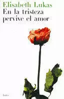 EN LA TRISTEZA PREVIVE EL AMOR