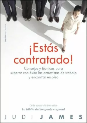 ESTAS CONTRATADO - CONSEJOS TECNICOS PARA SUPERAR CON EXITO LAS ENTREVISTAS DE TRABAJO Y ENCONTRAR E
