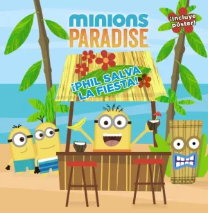 MINIONS PARADISE. ¡PHIL SALVA LA FIESTA!