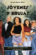 JÓVENES Y BRUJAS UN MANUAL PRÁCTICO DE BRUJERÍA PARA JÓVENES