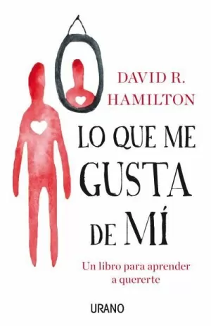 LO QUE ME GUSTA DE MI - UN LIBRO PARA APRENDER A QUERERTE