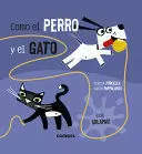 COMO EL PERRO Y EL GATO