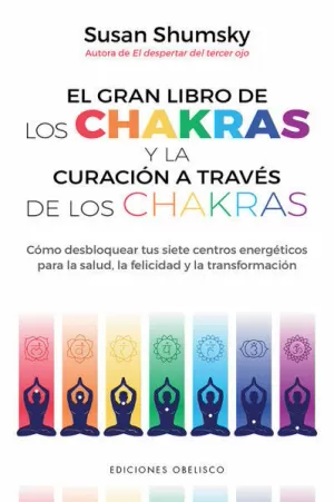GRAN LIBRO DE LOS CHAKRAS Y LA CURACIÓN A TRAVÉS DE LOS CHAKRAS, EL