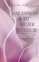 HAZ ESPACIO PARA TU MUJER INTERIOR