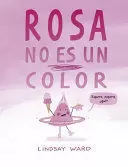 ROSA NO ES UN COLOR