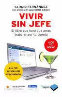 VIVIR SIN JEFE - EL LIBRO QUE HARA QUE AMES TRABAJAR POR TU CUENTA