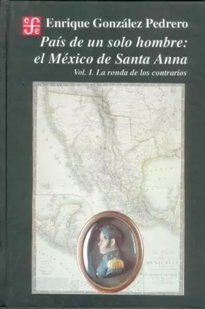 PAIS DE UN SOLO HOMBRE : EL MÉXICO DE SANTA ANNA