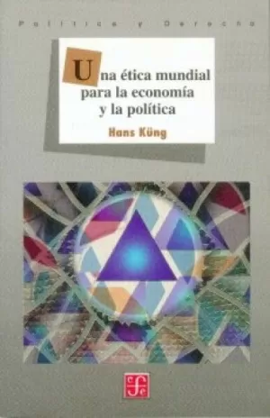 UNA ÉTICA MUNDIAL PARA LA ECONOMÍA Y LA POLÍTICA
