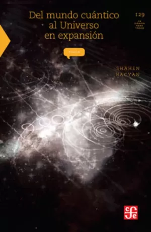 LA CIENCIA PARA TODOS 129 - DEL MUNDO CUANTICO AL UNIVERSO EN EXPANSION