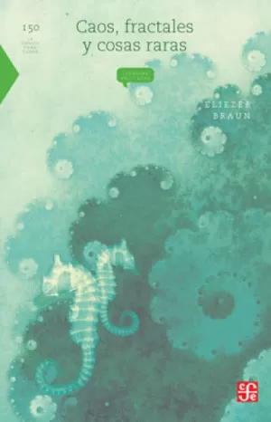 LA CIENCIA PARA TODOS 150 - CAOS FRACTALES Y COSAS RARAS