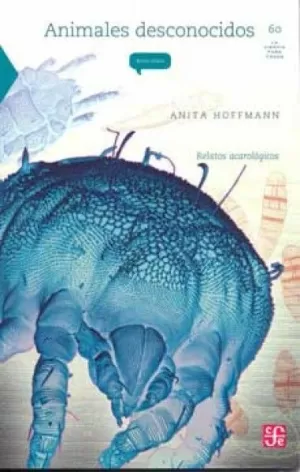 LA CIENCIA PARA TODOS 60 - ANIMALES DESCONOCIDOS RELATOS ACAROLOGICOS