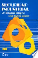 SEGURIDAD INDUSTRIAL - UN ENFOQUE INTEGRAL  2DA ED