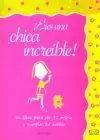 ERES UNA CHICA INCREIBLE