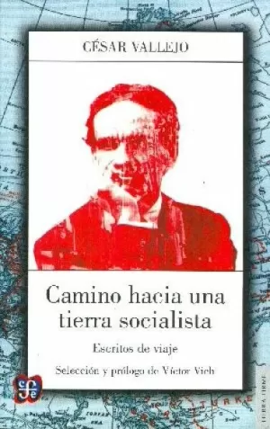 CAMINO HACIA UNA TIERRA SOCIALISTA. ESCRITOS DE VIAJE