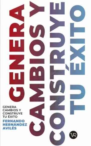 GENERA CAMBIOS Y CONSTRUYE TU ÉXITO